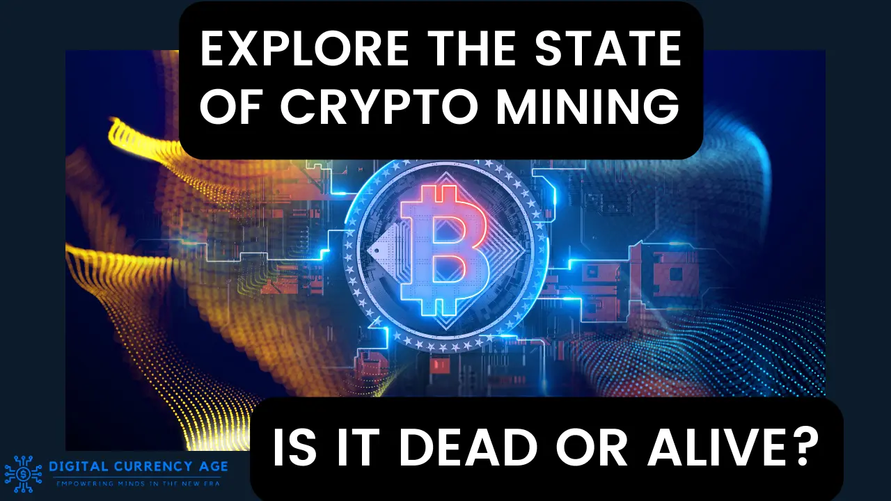 Explore The State of Crypto Mining Is it Dead or Alive