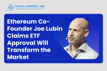 Ethereum Co-Founder Joe Lubin Claims ETF Approval Will Transform the Market