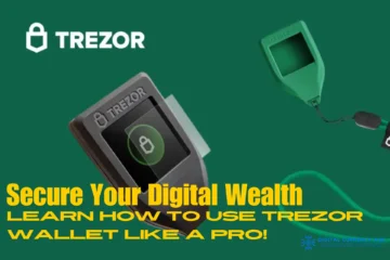 Learn How to Use Trezor Wallet Like a Pro!