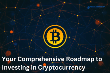 Your Comprehensive Roadmap to Investing in Cryptocurrency